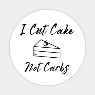 I cut cake not carbs Magnet